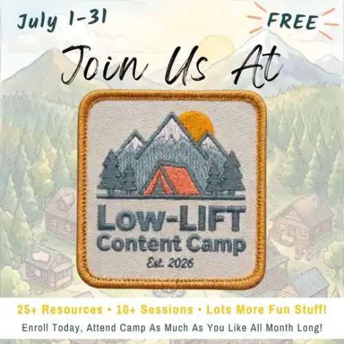 Promotional graphic for the free Low-Lift Content Camp, running July 1–31. The image features a camping-themed embroidered patch with mountains, trees, a tent, and the text "Low-Lift Content Camp Est. 2026" over an illustrated mountain campground background. Text highlights 25+ resources, 10+ sessions, and month-long access.